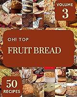 Algopix Similar Product 3 - Oh Top 50 Fruit Bread Recipes Volume