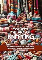 Algopix Similar Product 11 - MASTERING THE ART OF KNITTING A