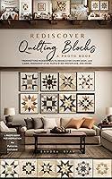 Algopix Similar Product 8 - Rediscover Quilting Blocks A Photo