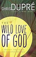 Algopix Similar Product 15 - The Wild Love of God A Journey that