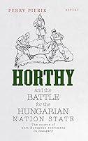 Algopix Similar Product 3 - Horthy and the battle for the Hungarian