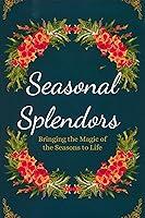 Algopix Similar Product 18 - Seasonal Splendors Bringing the Magic