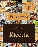 Algopix Similar Product 18 - Oh Top 50 Ricotta Recipes Volume 13