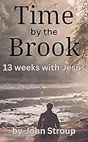 Algopix Similar Product 3 - Time By The Brook: 13 Weeks with Jesus