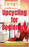 Algopix Similar Product 7 - Upcycling for Beginners Learn 100