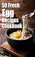 Algopix Similar Product 19 - 50 Fresh Egg Recipes Cookbook