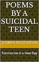 Algopix Similar Product 6 - Poems by a Suicidal Teen Tommorow is a