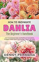 Algopix Similar Product 1 - The Dahlia Propagation Handbook Learn