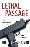 Algopix Similar Product 9 - Lethal Passage: The Story of a Gun