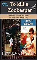 Algopix Similar Product 5 - To Kill a Zookeeper : For Kindle