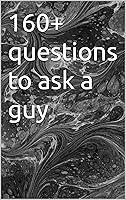 Algopix Similar Product 11 - 160+ questions to ask a guy