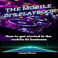 Algopix Similar Product 15 - The Mobile DJs Playbook How to Get