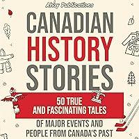 Algopix Similar Product 5 - Canadian History Stories 50 True and