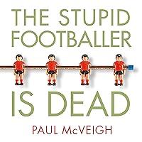 Algopix Similar Product 19 - The Stupid Footballer Is Dead Insights