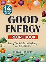 Algopix Similar Product 10 - Good Energy Recipe Book Fueling Your