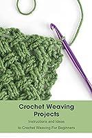 Algopix Similar Product 18 - Crochet Weaving Projects Instructions