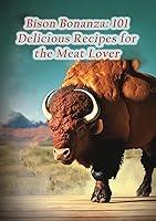 Algopix Similar Product 9 - Bison Bonanza 101 Delicious Recipes