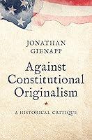 Algopix Similar Product 11 - Against Constitutional Originalism A