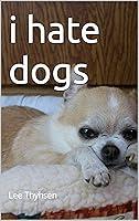 Algopix Similar Product 12 - i hate dogs Judging A Book By Its