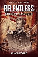 Algopix Similar Product 13 - Relentless: Andrew Jackson