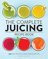 Algopix Similar Product 9 - The Complete Juicing Recipe Book 360