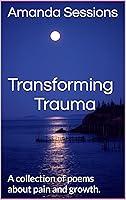 Algopix Similar Product 5 - Transforming Trauma A collection of