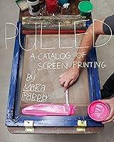 Algopix Similar Product 2 - Pulled: A Catalog of Screen Printing