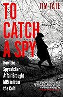 Algopix Similar Product 17 - To Catch a Spy How the Spycatcher