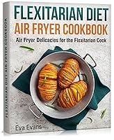 Algopix Similar Product 10 - Flexitarian Diet Air Fryer Cookbook