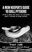 Algopix Similar Product 15 - A New Keepers Guide to Ball Pythons