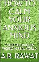 Algopix Similar Product 12 - HOW TO CALM YOUR ANXIOUS MIND THESE