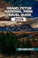 Algopix Similar Product 13 - GRAND TETON NATIONAL PARK TRAVEL GUIDE