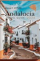 Algopix Similar Product 15 - Andalusia Travel Guide 2024 Your