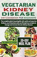 Algopix Similar Product 16 - VEGETARIAN KIDNEY DISEASE DIET COOKBOOK