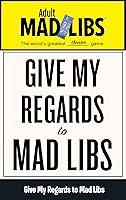 Algopix Similar Product 12 - Give My Regards to Mad Libs Worlds