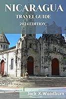 Algopix Similar Product 7 - NICARAGUA TRAVEL GUIDE 2024 EDITION