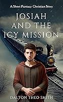 Algopix Similar Product 13 - Josiah and the Icy Mission A Short