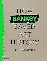 Algopix Similar Product 19 - How Banksy Saved Art History