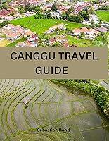 Algopix Similar Product 5 - CANGGU TRAVEL GUIDE Your Essential