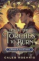 Algopix Similar Product 16 - Teach the Torches to Burn A Romeo 