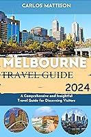 Algopix Similar Product 14 - Melbourne Travel Guide 2024 A