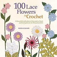 Algopix Similar Product 7 - 100 Lace Flowers to Crochet A