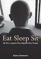 Algopix Similar Product 15 - Eat Sleep Sit My Year at Japans Most