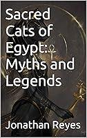 Algopix Similar Product 12 - Sacred Cats of Egypt: Myths and Legends