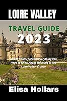 Algopix Similar Product 18 - LOIRE VALLEY TRAVEL GUIDE 2023 An Easy