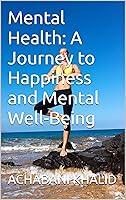 Algopix Similar Product 4 - Mental Health A Journey to Happiness