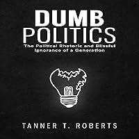Algopix Similar Product 2 - Dumb Politics The Political Rhetoric