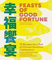 Algopix Similar Product 8 - Feasts of Good Fortune 75 Recipes for