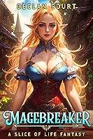 Algopix Similar Product 1 - Magebreaker: A Slice of Life Fantasy