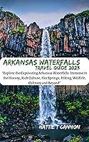 Algopix Similar Product 13 - ARKANSAS WATERFALLS TRAVEL GUIDE 2023